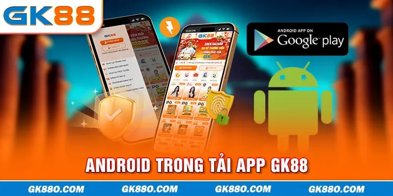 Android trong tải app GK88