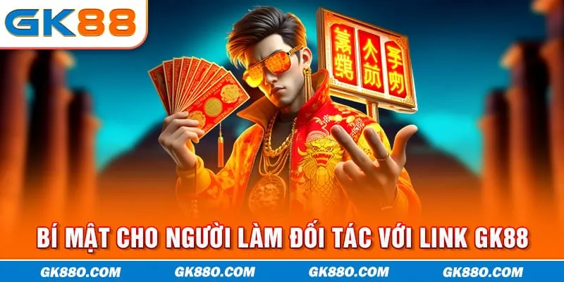 Bí mật cho người làm đối tác với link GK88