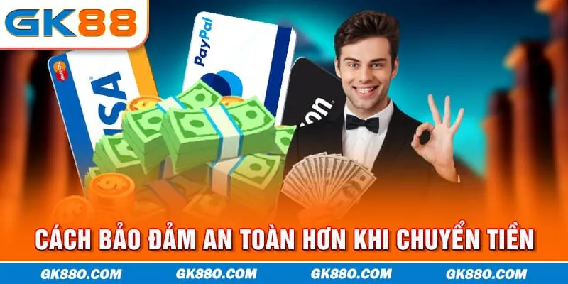 Cách bảo đảm an toàn hơn khi chuyển tiền