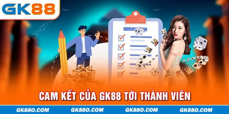Cam kết của GK88 tới thành viên