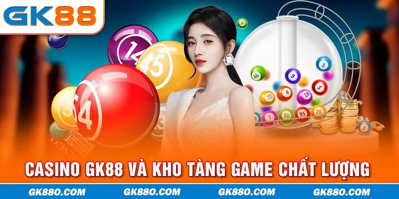 Casino GK88 và kho tàng game chất lượng