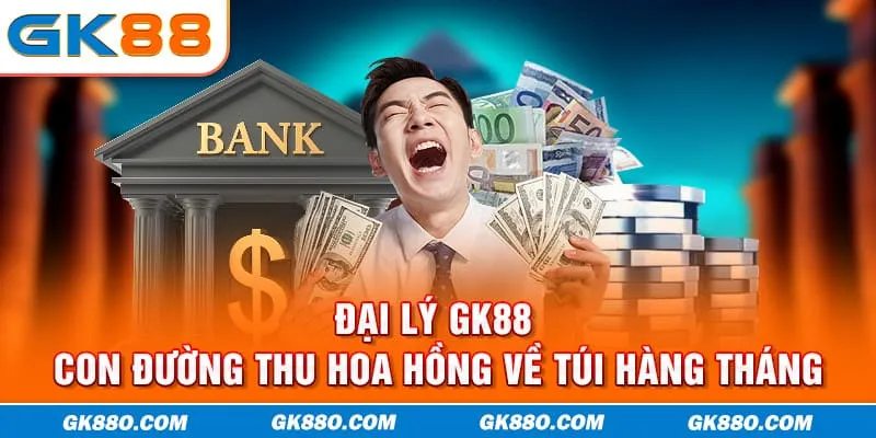 Đại Lý GK88 | Con Đường Thu Hoa Hồng Về Túi Hàng Tháng