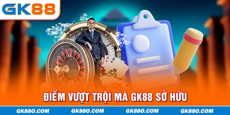 Điểm vượt trội mà GK88 sở hữu