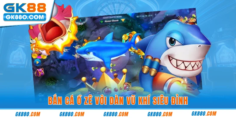Bắn cá ồ zê với dàn vũ khí siêu đỉnh