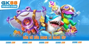 Tận Hưởng Đại Dương Mô Phỏng Thực Tại GK88