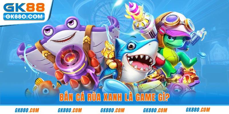 Tận Hưởng Đại Dương Mô Phỏng Thực Tại GK88