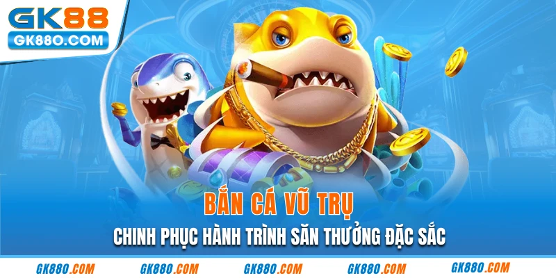 Bắn Cá Vũ Trụ - Chinh Phục Hành Trình Săn Thưởng Đặc Sắc 