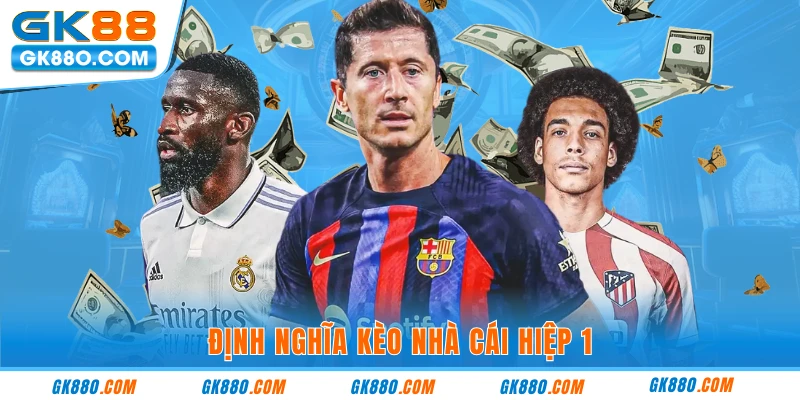 Định nghĩa kèo nhà cái hiệp 1