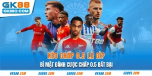 Kèo Chấp 0.5 Là Gì? Bí Mật Đánh Cược Chấp 0.5 Bất Bại