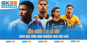 Kèo Chấp 1 2 Là Gì? Cách Đọc Cùng Kinh Nghiệm Chơi Hiệu Quả