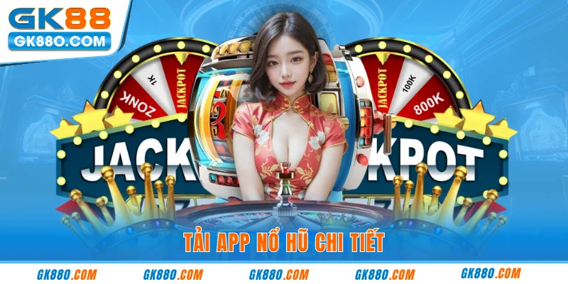 Tải app nổ hũ chi tiết