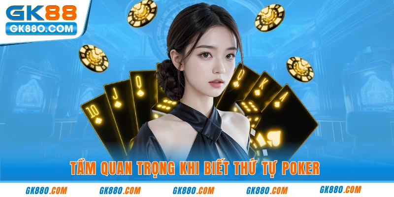 Tầm quan trọng khi biết thứ tự poker