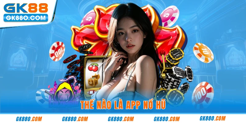 Thế nào là app nổ hũ