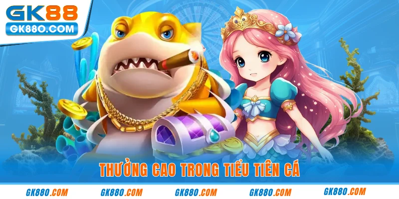 Thưởng cao trong tiểu tiên cá