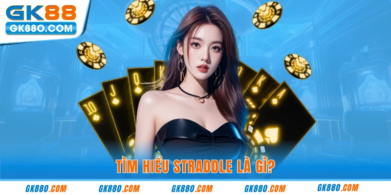 Tìm hiểu straddle là gì