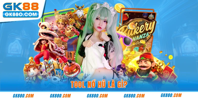 Tool nổ hũ là gì